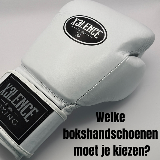 Welke bokshandschoenen moet je kiezen? De X3LENCE gids voor een goede keuze